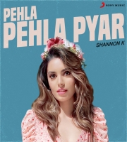 Shannon K - Pehla Pehla Pyar