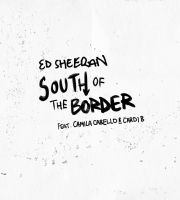South of the Border - Ed Sheeran feat. Camila Cabello n Cardi B