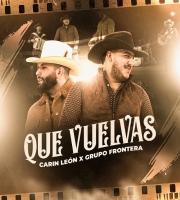 Carin Leon x Grupo Frontera Que Vuelvas